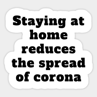 Staying at home reduces the spread of corona Sticker